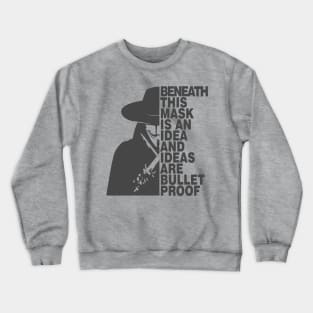 Ideas Are Bulletproof - V for Vendetta Crewneck Sweatshirt